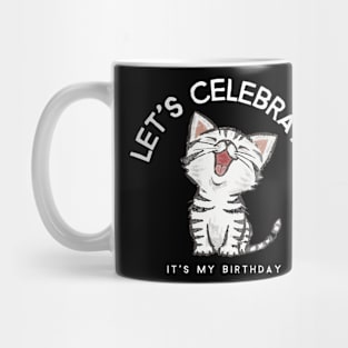 Let's Celebrate It's My Birthday Mug